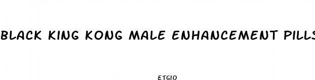 black king kong male enhancement pills
