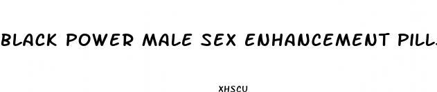 black power male sex enhancement pills review