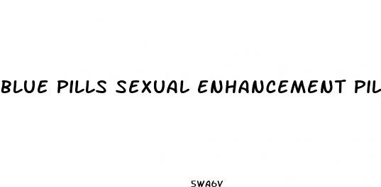 blue pills sexual enhancement pill