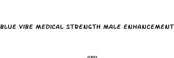 blue vibe medical strength male enhancement