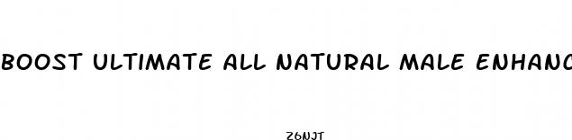boost ultimate all natural male enhancement aid