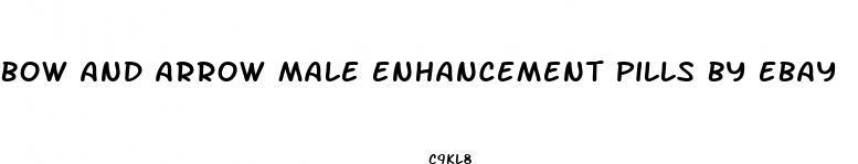 bow and arrow male enhancement pills by ebay