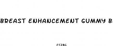 breast enhancement gummy bear