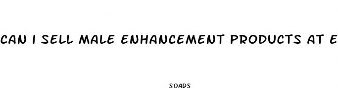 can i sell male enhancement products at etsy