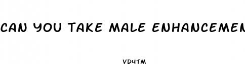 can you take male enhancement pills with high blood pressure