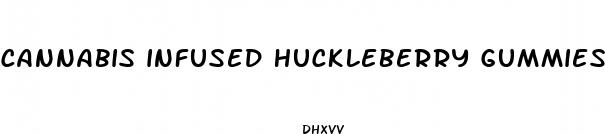 cannabis infused huckleberry gummies hybrid enhanced