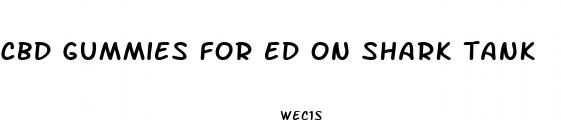 cbd gummies for ed on shark tank