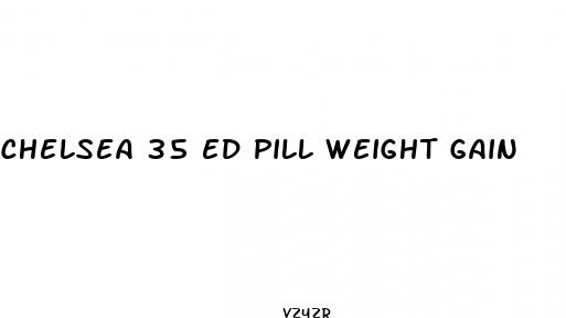 chelsea 35 ed pill weight gain
