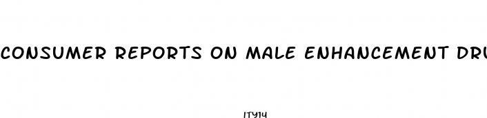 consumer reports on male enhancement drugs