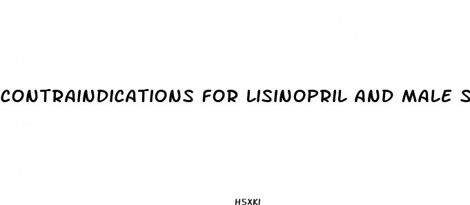 contraindications for lisinopril and male sexual enhancement medications