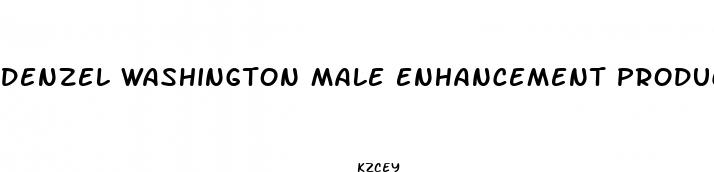 denzel washington male enhancement product