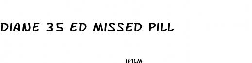 diane 35 ed missed pill