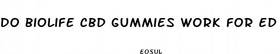 do biolife cbd gummies work for ed