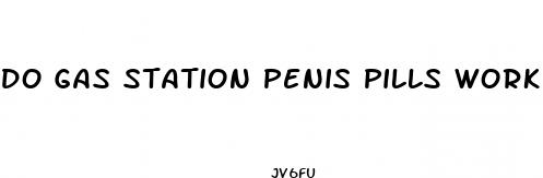 do gas station penis pills work