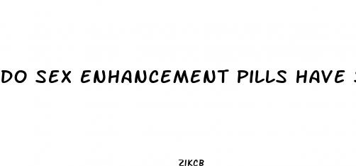 do sex enhancement pills have side effects