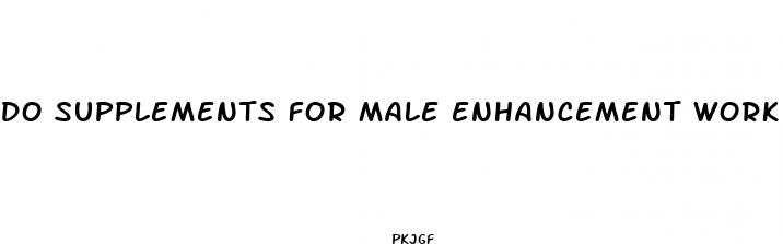 do supplements for male enhancement work