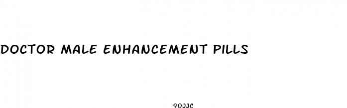 doctor male enhancement pills