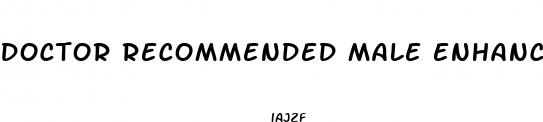 doctor recommended male enhancement pills
