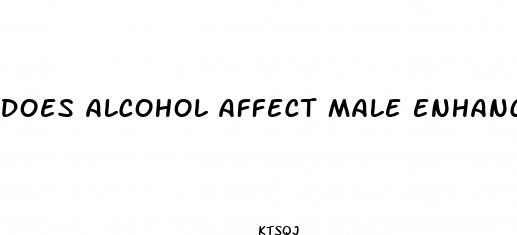 does alcohol affect male enhancement