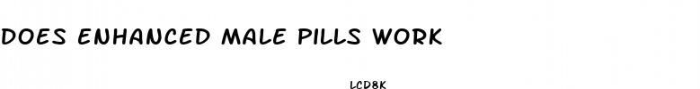 does enhanced male pills work
