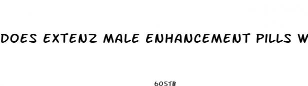 does extenz male enhancement pills work