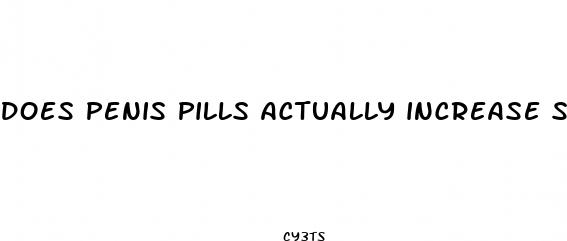 does penis pills actually increase size