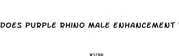 does purple rhino male enhancement work
