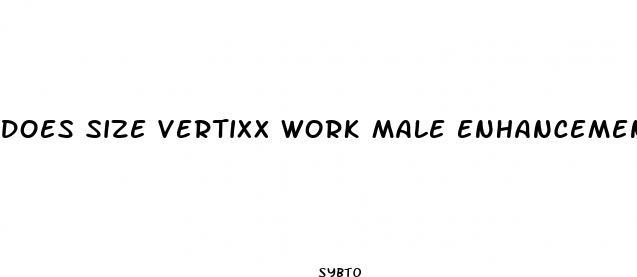 does size vertixx work male enhancement