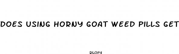 does using horny goat weed pills get u a bigger penis