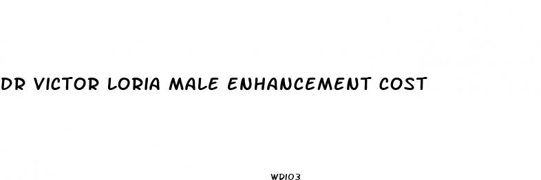dr victor loria male enhancement cost