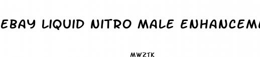 ebay liquid nitro male enhancement