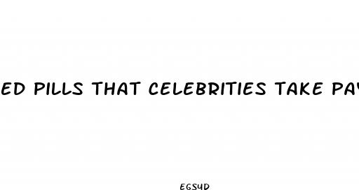 ed pills that celebrities take pay shipping only