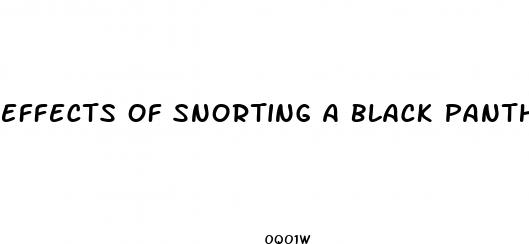 effects of snorting a black panther male enhancement