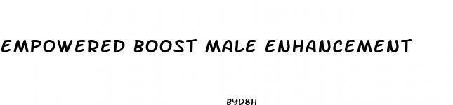 empowered boost male enhancement