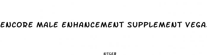 encore male enhancement supplement vegas