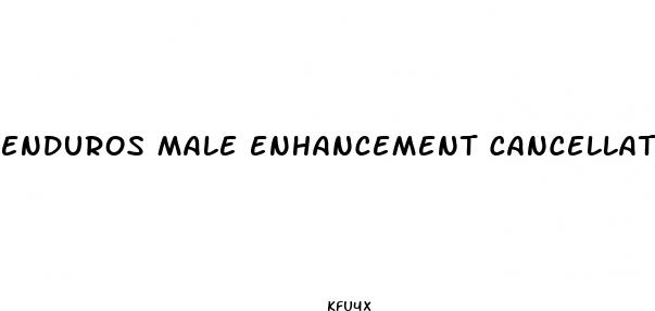 enduros male enhancement cancellation