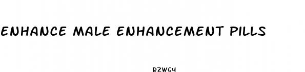 enhance male enhancement pills