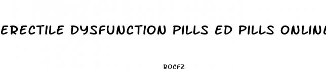 erectile dysfunction pills ed pills online