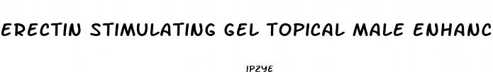erectin stimulating gel topical male enhancement