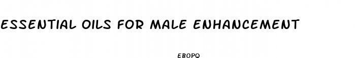 essential oils for male enhancement