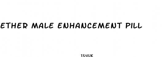 ether male enhancement pill