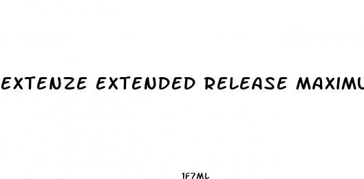 extenze extended release maximum strength fast acting male enhancement