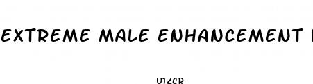 extreme male enhancement pills reviews