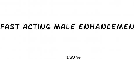 fast acting male enhancement pill