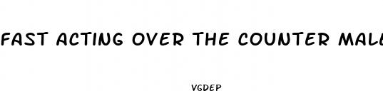 fast acting over the counter male enhancement pills