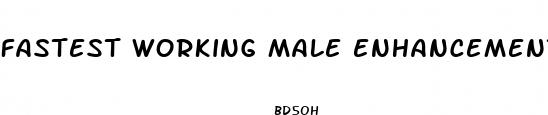 fastest working male enhancement