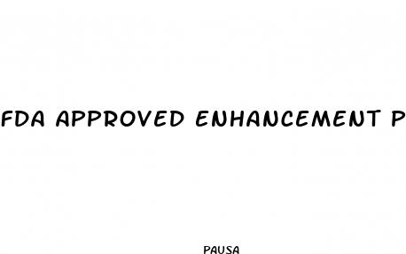 fda approved enhancement pills