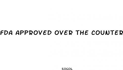 fda approved over the counter male enhancement