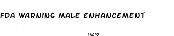 fda warning male enhancement