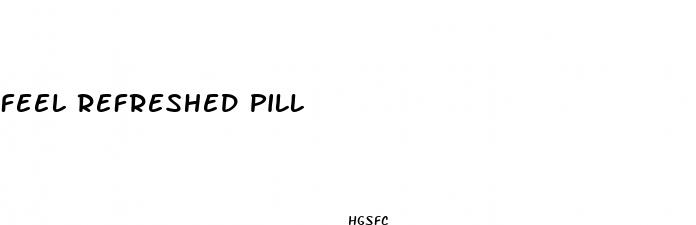 feel refreshed pill